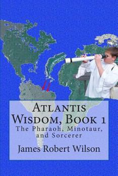Paperback Atlantis Wisdom: The Pharaoh, Minotaur and Sorcerer Book