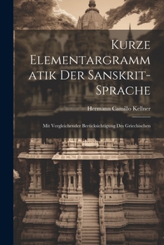 Paperback Kurze Elementargrammatik der Sanskrit-Sprache: Mit Vergleichender Berücksichtigung des Griechischen Book