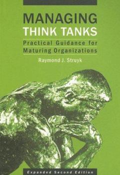 Paperback Managing Think Tanks: Practical Guidance for Maturing Organizations Book