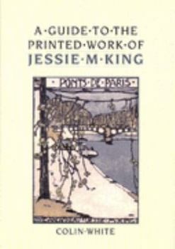 Hardcover A Guide to the Printed Work of Jessie M. King (1874-1949) Book