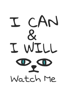 I can & I will watch me: Lined journal for Women and men and girls 120 pages 6*9