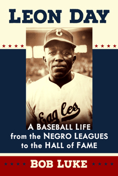 Paperback Leon Day: A Baseball Life from the Negro Leagues to the Hall of Fame Book