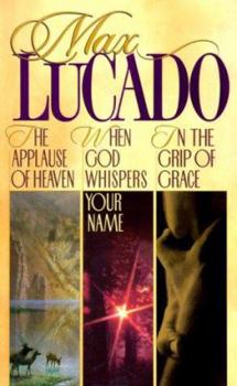 Hardcover Lucado 3 in 1: In the Grip of Grace/When God Whispers Your Name/Applause of Heaven Book