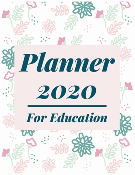 Planner 2020 Education: Jan 1, 2020 to Dec 31, 2020 : Weekly & Monthly Planner + Calendar Views (2020 Pretty Simple Planners)