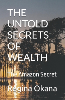 Paperback The Untold Secrets of Wealth: The Amazon Secret Book