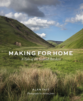 Hardcover Making for Home: A Tale of the Scottish Borders Book