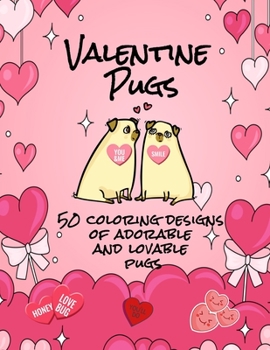 Paperback Valentine Pugs 50 Coloring Designs of Adorable and Lovable Pugs Book