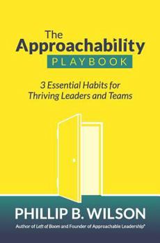 Paperback The Approachability Playbook: 3 Essential Habits for Thriving Leaders and Teams Book