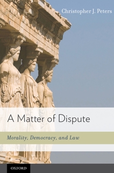 Hardcover Matter of Dispute: Morality, Democracy, and Law Book