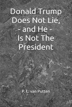 Paperback Donald Trump Does Not Lie, and He Is Not The President Book