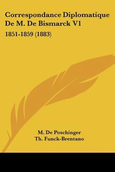 Paperback Correspondance Diplomatique De M. De Bismarck V1: 1851-1859 (1883) [French] Book