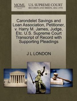 Paperback Carondelet Savings and Loan Association, Petitioner, V. Harry M. James, Judge, Etc. U.S. Supreme Court Transcript of Record with Supporting Pleadings Book