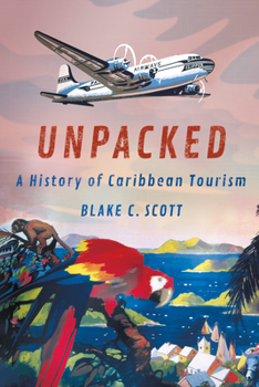 Hardcover Unpacked: A History of Caribbean Tourism Book