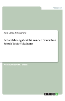 Lehrerfahrungsbericht aus der Deutschen Schule Tokio Yokohama (German Edition)