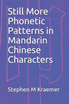 Paperback Still More Phonetic Patterns in Mandarin Chinese Characters Book