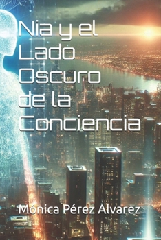 Nia y el Lado Oscuro de la Conciencia (Spanish Edition)