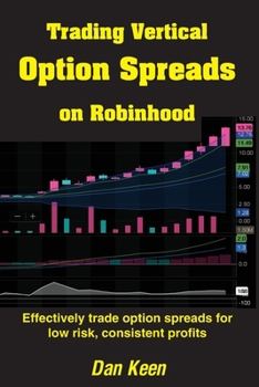 Paperback Trading Vertical Option Spreads On Robinhood: Effectively trade option spreads for low risk, consistent profits Book