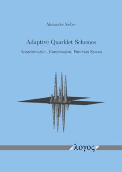 Paperback Adaptive Quarklet Schemes: Approximation, Compression, Function Spaces Book