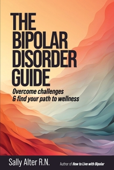 Paperback The Bipolar Disorder Guide: Overcome Challenges & Find Your Path to Wellness Book