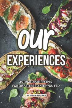 Paperback Our Experiences: 25 Immediate Recipes for Disasters to keep you Fed Book