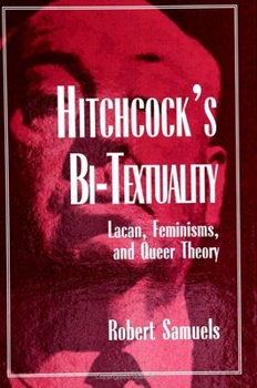 Paperback Hitchcock's Bi-Textuality: Lacan, Feminisms, and Queer Theory Book