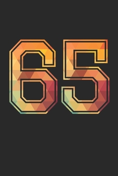 Blank Lined Journal, Notebook, Diary, Planner - 65 Lucky Number Sports Team No. 65 Age Year 1965 - 65th Birthday Gift For 65 Years Old Men and Women: ... Diary, 110 page, Lined, 6x9 (15.2 x 22.9 cm)