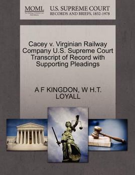 Paperback Cacey V. Virginian Railway Company U.S. Supreme Court Transcript of Record with Supporting Pleadings Book