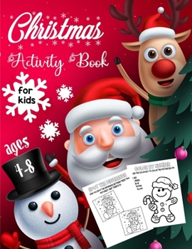 Christmas Activity Book For Kids Ages 4-8: A Fun Random Activity Pages For Learning, Coloring, Connect The Dots, Complete The Puzzle, Word Search, Spot The Difference, Jokes and Much More!