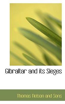 Paperback Gibraltar and Its Sieges Book