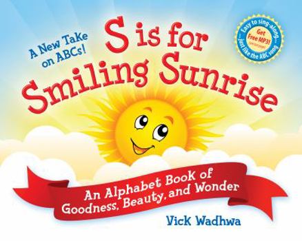 Hardcover A New Take on ABCs!: S Is for Smiling Sunrise: An Alphabet Book of Goodness, Beauty, and Wonder Book