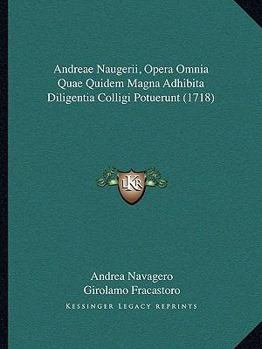 Paperback Andreae Naugerii, Opera Omnia Quae Quidem Magna Adhibita Diligentia Colligi Potuerunt (1718) [Latin] Book