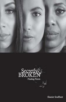Paperback Secretly Broken: Finding Pieces Book