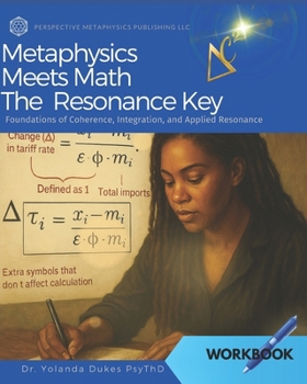 Paperback Metaphysics Meets Math the Resonance Key: Foundations of Coherence, Integration, and Applied Resonance Book