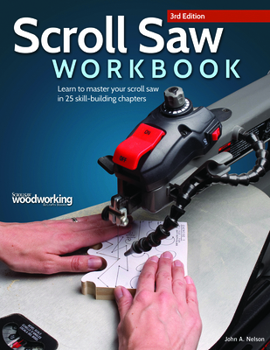 Paperback Scroll Saw Workbook, 3rd Edition: Learn to Master Your Scroll Saw in 25 Skill-Building Chapters Book