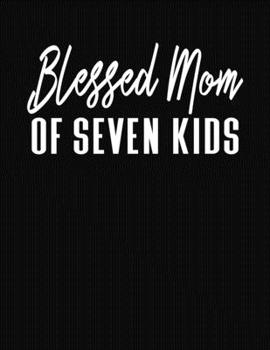 Blessed Mom Of Seven Kids: Journal Gift Book for Mother - 110 Page Blank Lined Diary