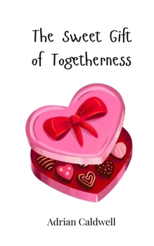 The Sweet Gift of Togetherness