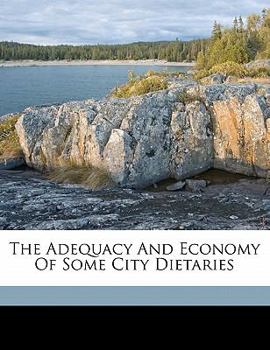 Paperback The Adequacy and Economy of Some City Dietaries Book