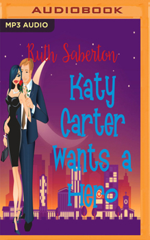 Katy Carter Wants a Hero - Book #1 of the Katy Carter