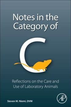 Paperback Notes in the Category of C: Reflections on Laboratory Animal Care and Use Book