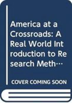 Paperback America at a Crossroads: A Real World Introduction to Research Methods for Political Science Book