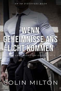 Wenn Geheimnisse ans Licht kommen: Eine ABDL-Femdom-Windelgeschichte (German Edition)