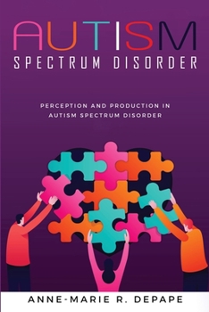 Paperback Perception and Production in Autism Spectrum Disorder Book