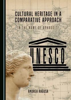 Hardcover Cultural Heritage in a Comparative Approach: In the Name of Aphrodite Book