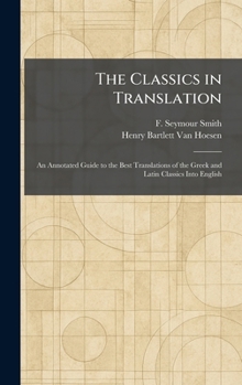 The Classics in Translation: An Annotated Guide to the Best Translations of the Greek and Latin Classics Into English