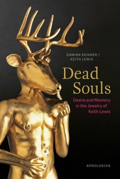 Paperback Dead Souls: Desire and Memory in the Jewelry of Keith Lewis Book