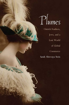 Paperback Plumes: Ostrich Feathers, Jews, and a Lost World of Global Commerce Book