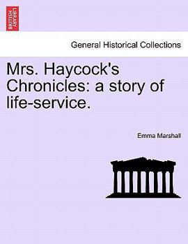 Paperback Mrs. Haycock's Chronicles: A Story of Life-Service. Book