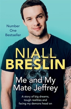 Paperback Me and My Mate Jeffrey: A story of big dreams, tough realities and facing my demons head on Book