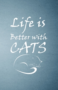 Life Is Better with Cats A5 Lined Notebook: Funny Sayings Cat Blank Journal For Pet Kitten Cat. Unique Student Teacher Scrapbook/ Composition Great For Home School Writing