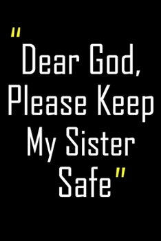 Dear God, Please Keep My Sister Safe: Daily Journal & Devotional with Bible Verses about Faith, Courage & Protection - A meaningful gift for an Army Mom ... Soldier (Military Appreciation Gifts)